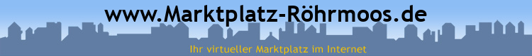 www.Marktplatz-Röhrmoos.de